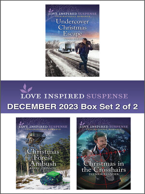 cover image of Love Inspired Suspense December 2023--Box Set 2 of 2/Undercover Christmas Escape/Christmas Forest Ambush/Christmas in the Crosshairs